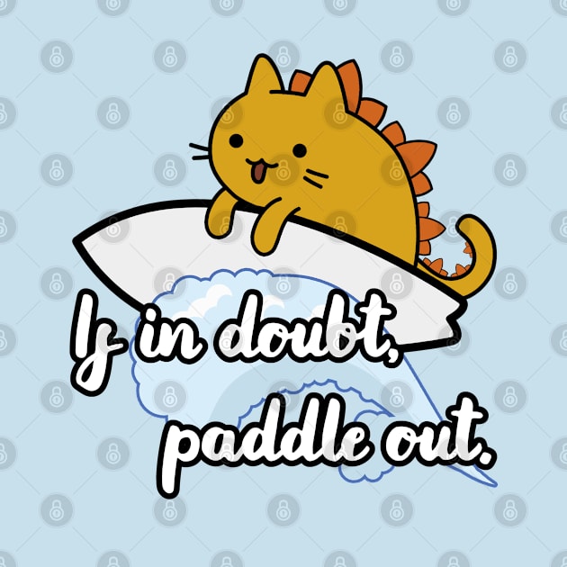 catzilla surfer saying if in doubt paddle out by GlanceCat