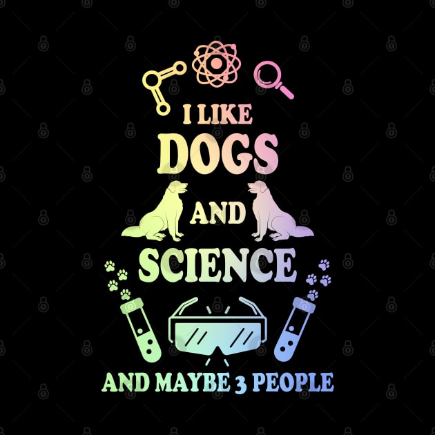 I Like Dogs And Science by ScienceCorner