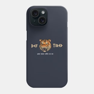 funny Def Tired Tiger pour some coffee on me Phone Case