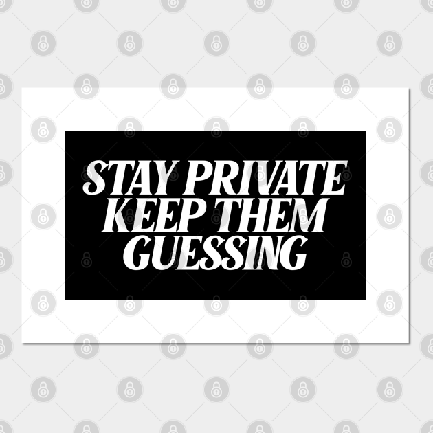 Stay Private Keep Them Guessing Motivational Quotes For Success Affiche Et Impression D Art Teepublic Fr