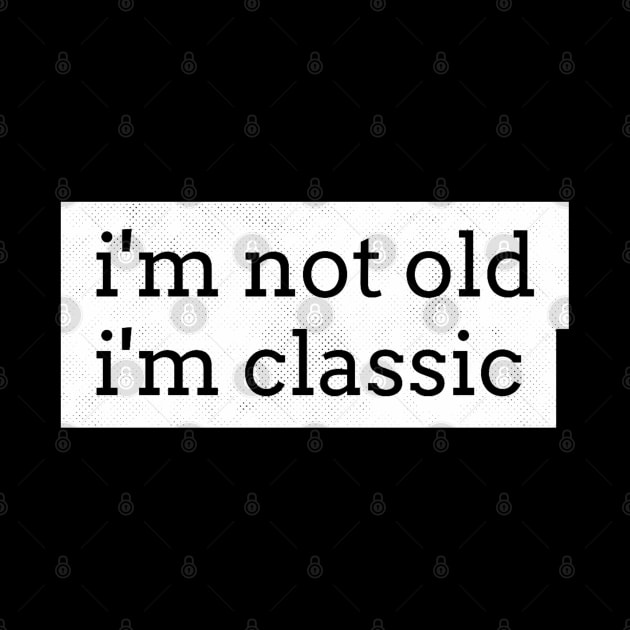 im not old im classic 17 by naughtyoldboy