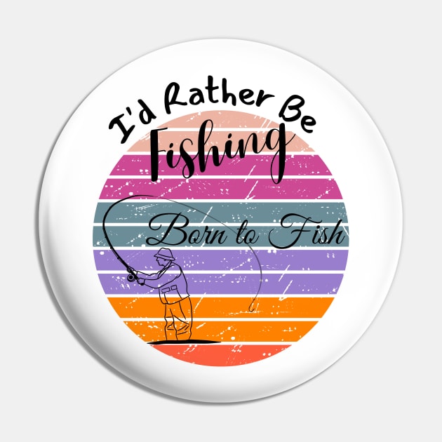 I'd Rather Be Fishing Pin by Aspectartworks