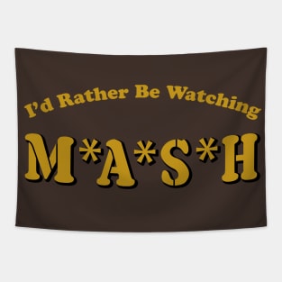 I'd Rather Be Watching MASH Tapestry