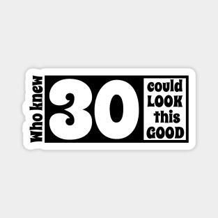 30 look so good Magnet