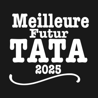 Meilleure Futur TATA 2025 T-Shirt