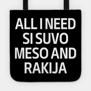 All I Need Si Snvo Meso And Rakija Tote