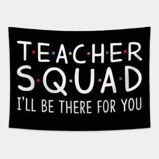 Teacher  Squad I'll Be There For You Tapestry