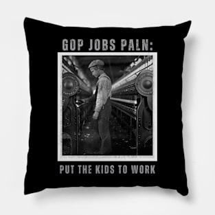 GOP JOBS PLAN: Put The Kids To Work Pillow