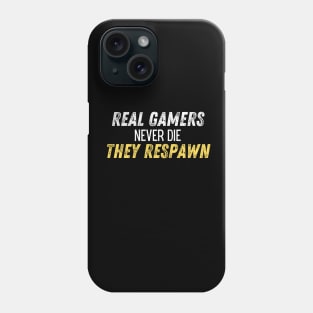 Real gamers never die they respawn Phone Case