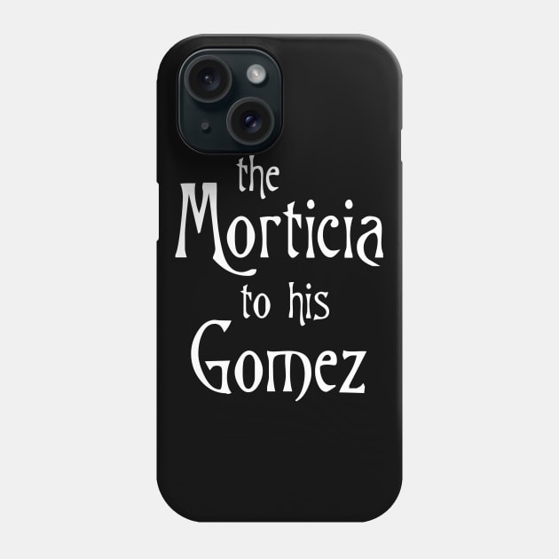 The Morticia to his Gomez Phone Case by GloopTrekker