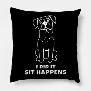 I Did It Sit Happens Pillow