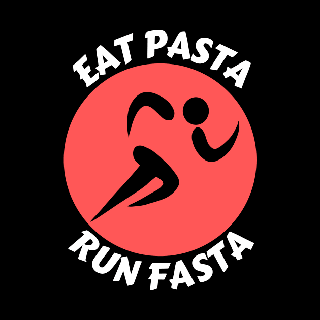 Eat Pasta Run Fasta | Runner Pun by Allthingspunny