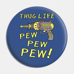 Thug Life (Pew Pew Pew) Pin