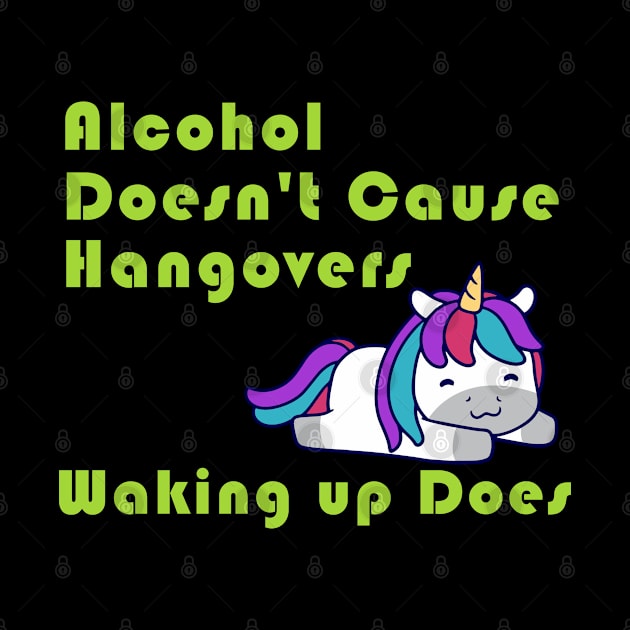 Alcohol Doesn't Cause Hangovers Unicorn by Wanderer Bat