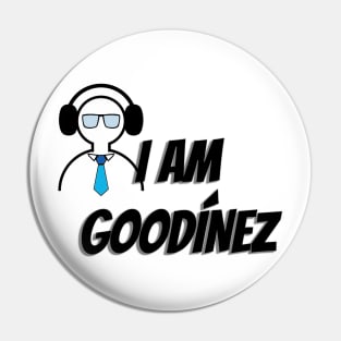 I AM GOODINEZ Pin