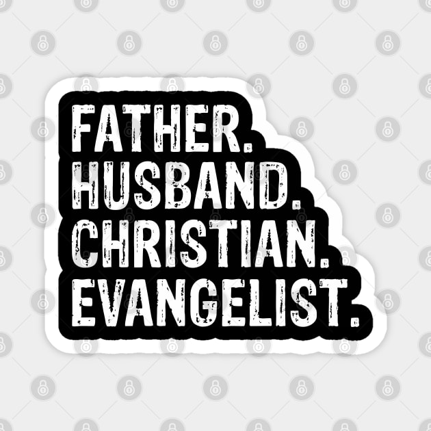 Father. Husband. Christian. Evangelist  Father’s Day Gift Magnet by CalledandChosenApparel