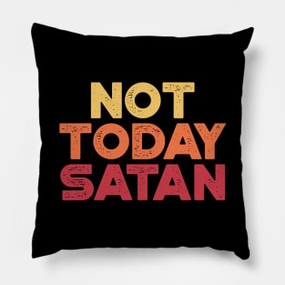 Not Today Satan Sunset Funny Pillow