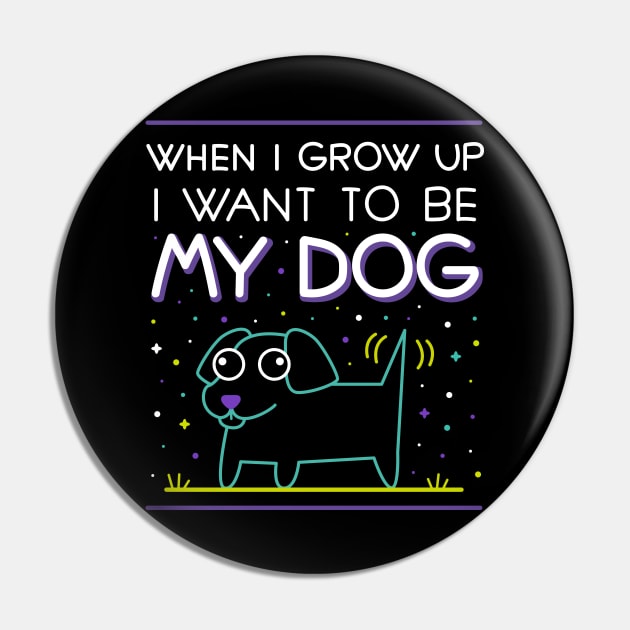 When i grow up i want to be my dog Pin by Domichan