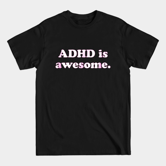 Discover ADHD is awesome - Adhd - T-Shirt