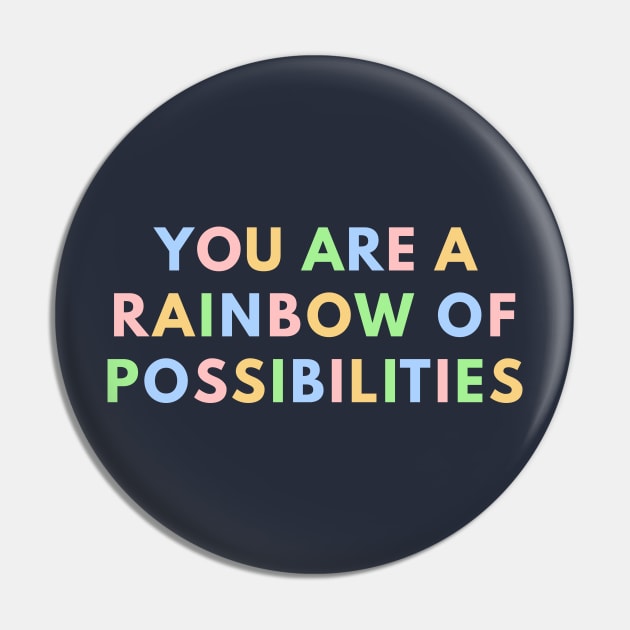 You Are A Rainbow Of Possibilities Pin by ilustraLiza