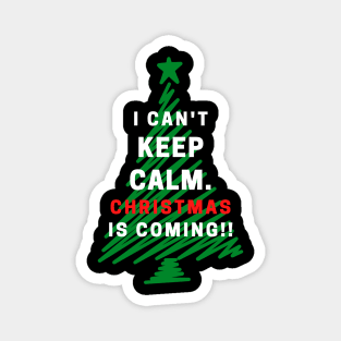 I Can't Keep Calm. Christmas Is Coming Magnet