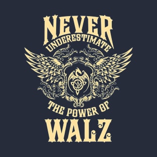 Walz Name Shirt Walz Power Never Underestimate T-Shirt