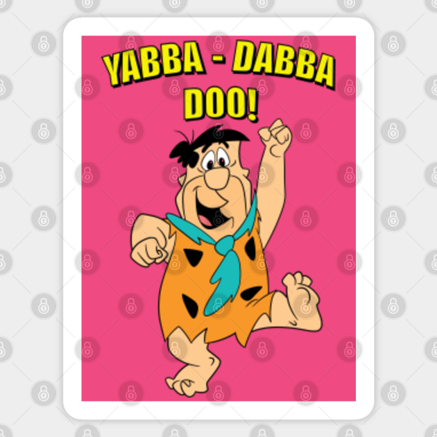 yabba dabba doo