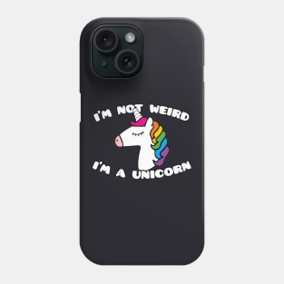 Men S Im Not Weird Im A Unicorn Funny Joke Cute Princess For Her Unicorn Phone Case