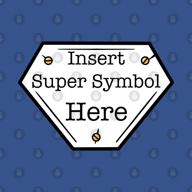 INSERT SUPER SYMBOL HERE superhero logo by rocksandcolors