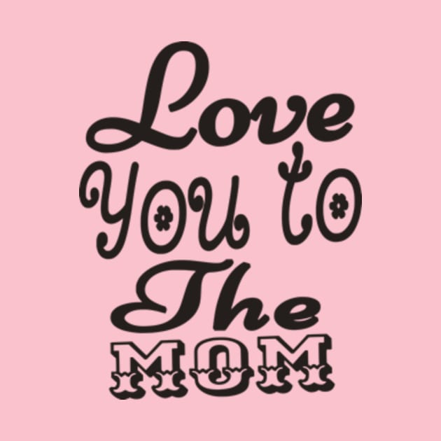 Love You To The Mom Girls by Shop Ovov