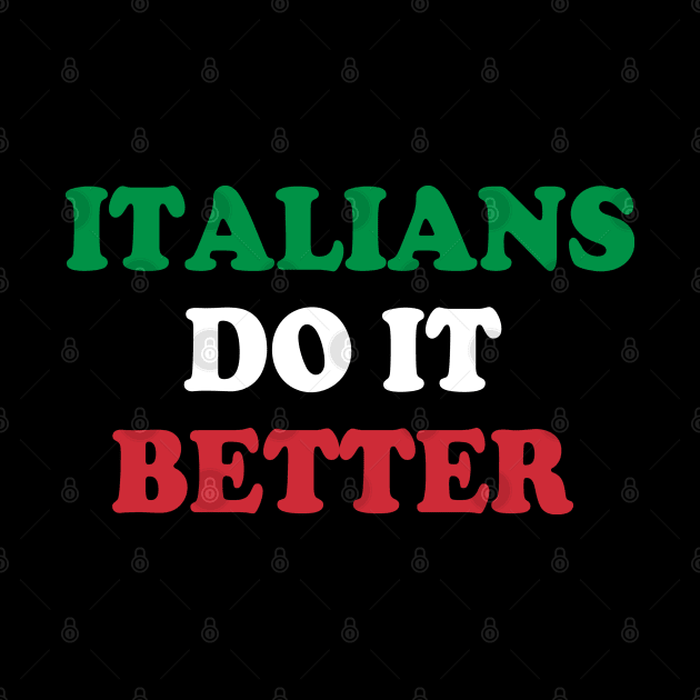 Italians Do It Better Italy Flag Italia Family Heritage by E