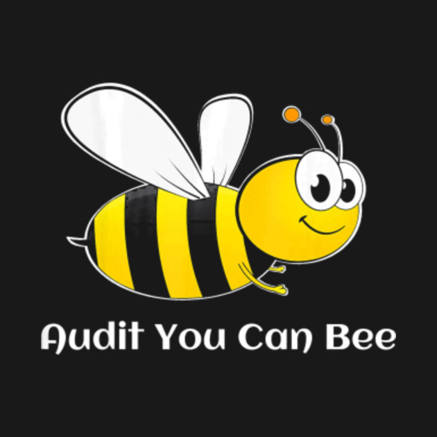 Audit You Can Be Bee Funny Bumble Bee T Shirt