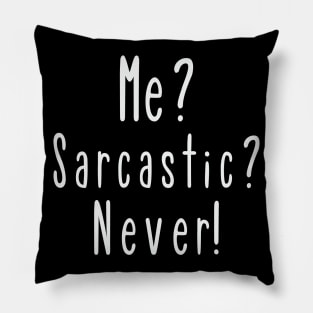 Me? Sarcastic? Never! Pillow
