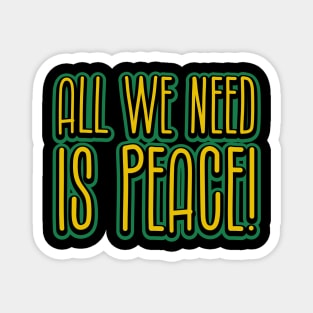 All we need is peace! Magnet