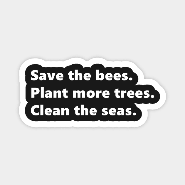 Save the bees, Plant more trees, Clean the seas, environmental nature quote lettering digital illustration Magnet by AlmightyClaire