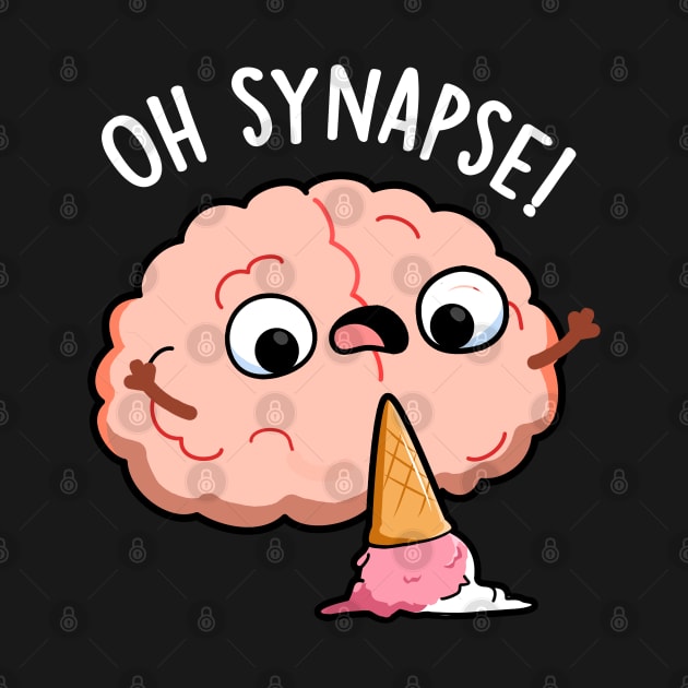 Oh Synapse Funny Brain Pun by punnybone