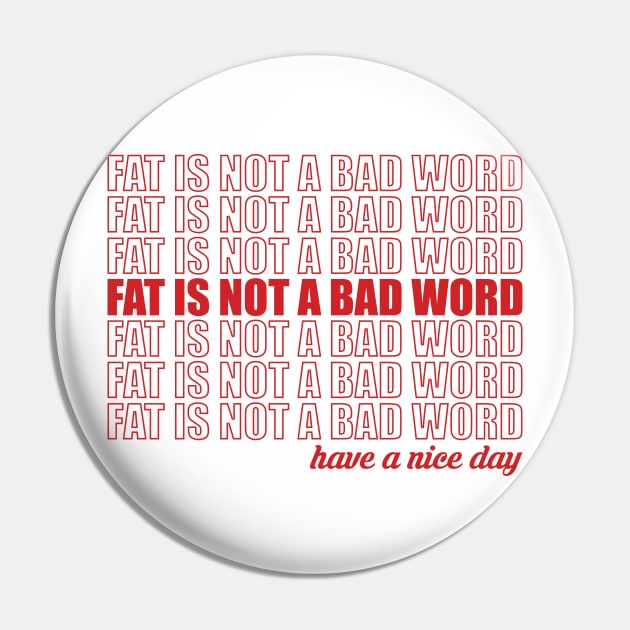 Fat Is Not a Bad Word Pin by abstractsmile