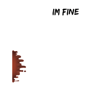 I'm Fine T-Shirt