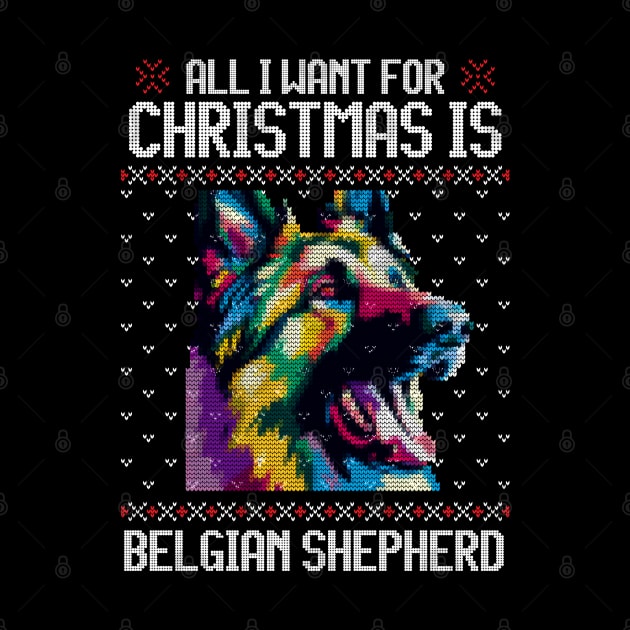 All I Want for Christmas is Belgian Shepherd - Christmas Gift for Dog Lover by Ugly Christmas Sweater Gift