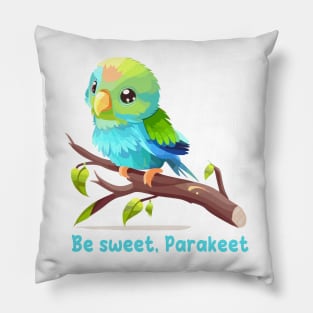 Be sweet, Parakeet Pillow