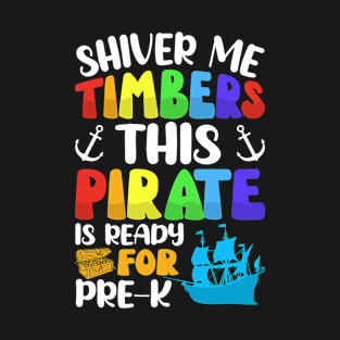 Shiver Me Timbers This Pirate Is Ready For Pre-K - Back to School T-Shirt