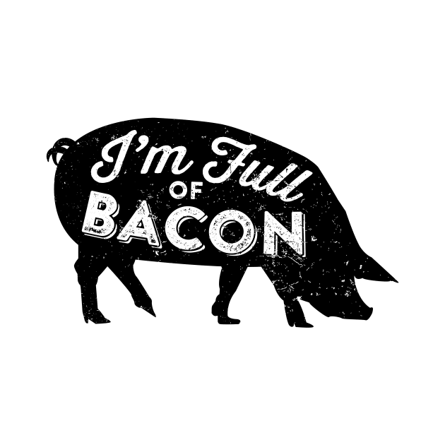 I'm Full of Bacon by cogwurx