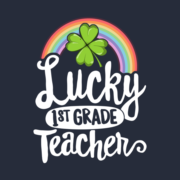 Lucky 1st Grade Teacher St Patricks Day T-Shirt School Gift by 14thFloorApparel