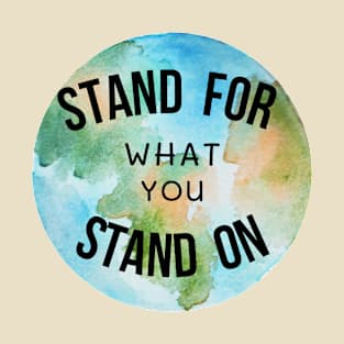 stand for what you stand on T-Shirt