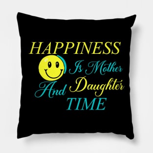 Happiness Is Mother And Daughter Time Pillow