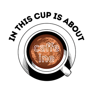 in this cup is about caffeine T-Shirt