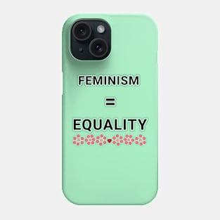 Feminism = Equality Phone Case