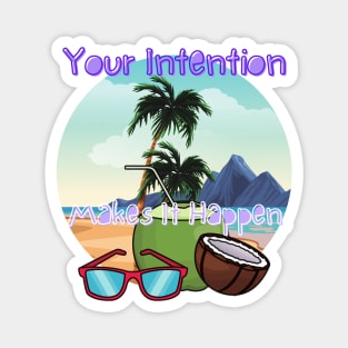 Your intention makes it happen Magnet