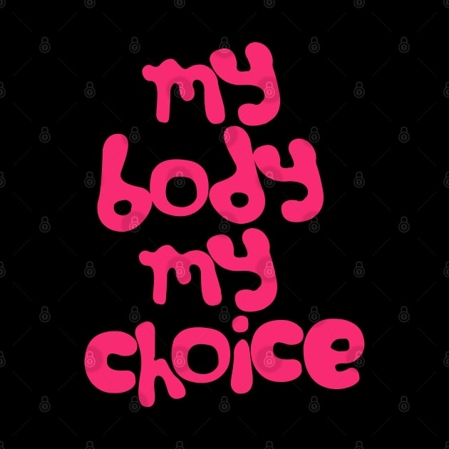 My Body, My Choice / Feminist Statement Positivity Design by DankFutura