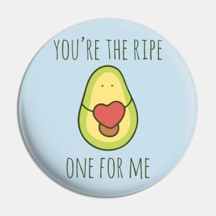 You're The Ripe One For Me Pin